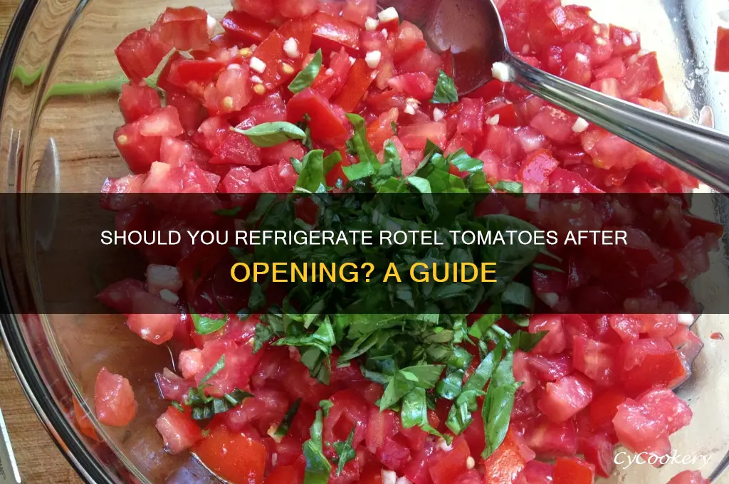 must you refrigerate rotel tomatoes after opening