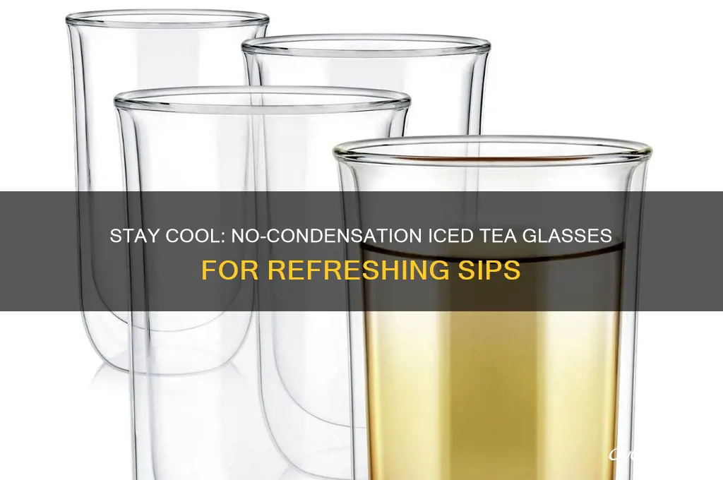 no condensation iced tea glasses