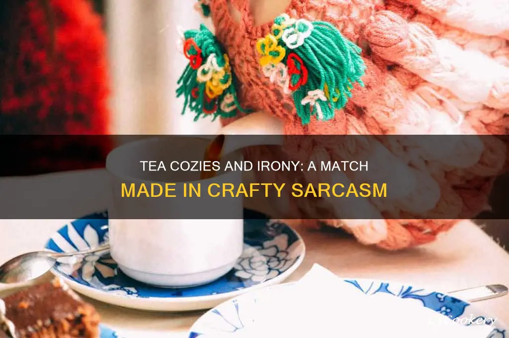no tea cozies without irony