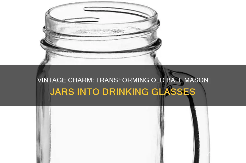 old ball mason jar drinking glasses