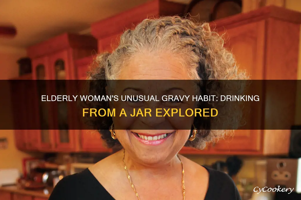 old woman drinking jar if gravy
