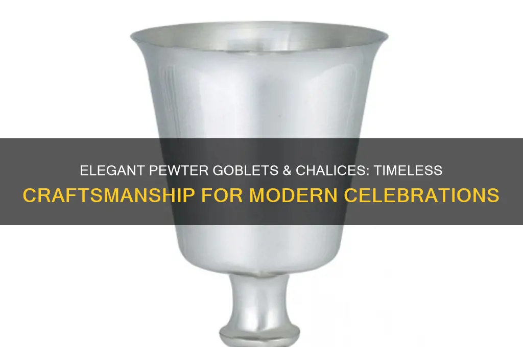 pewter goblets chalices