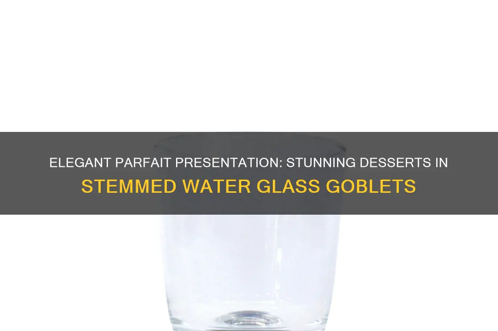 picture of a parfait in a stemmed water glass goblets