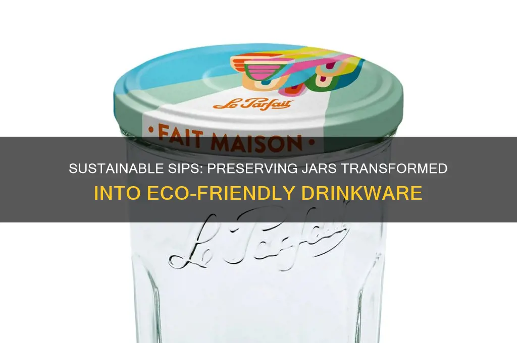 preserving jars used as drinking