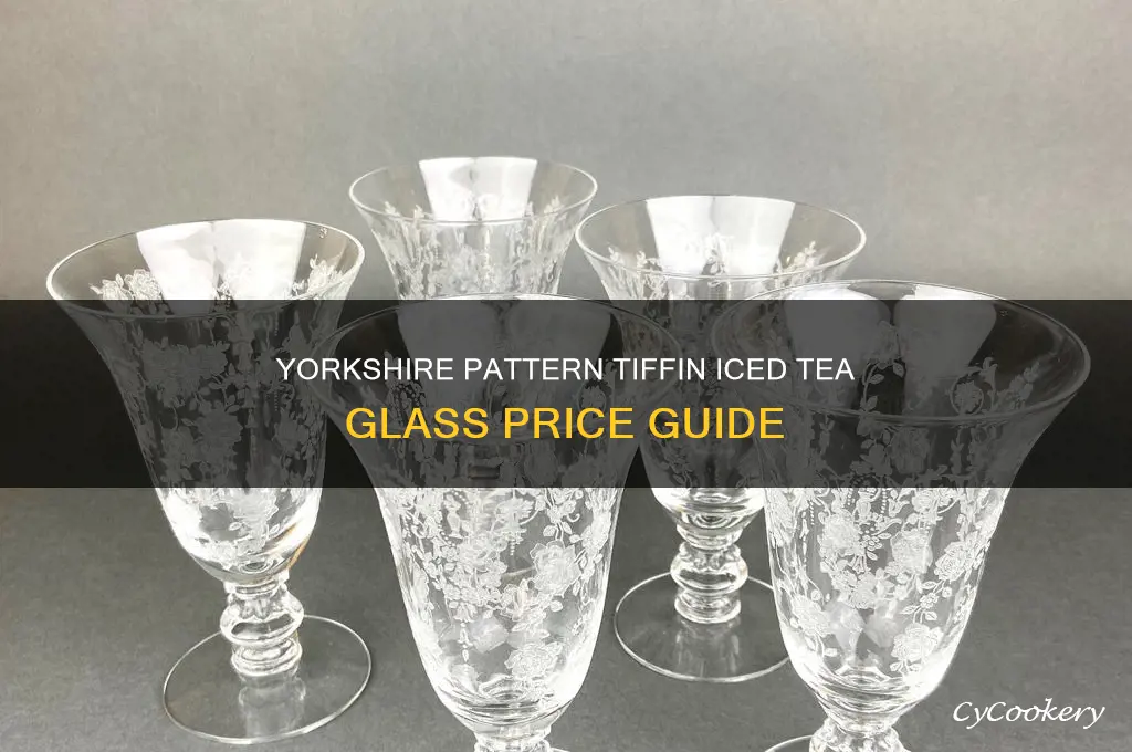 price of iced tea glass in yorkshire pattern by tiffin