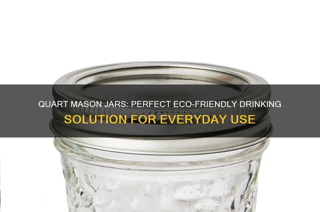 quart size mason jars for drinking