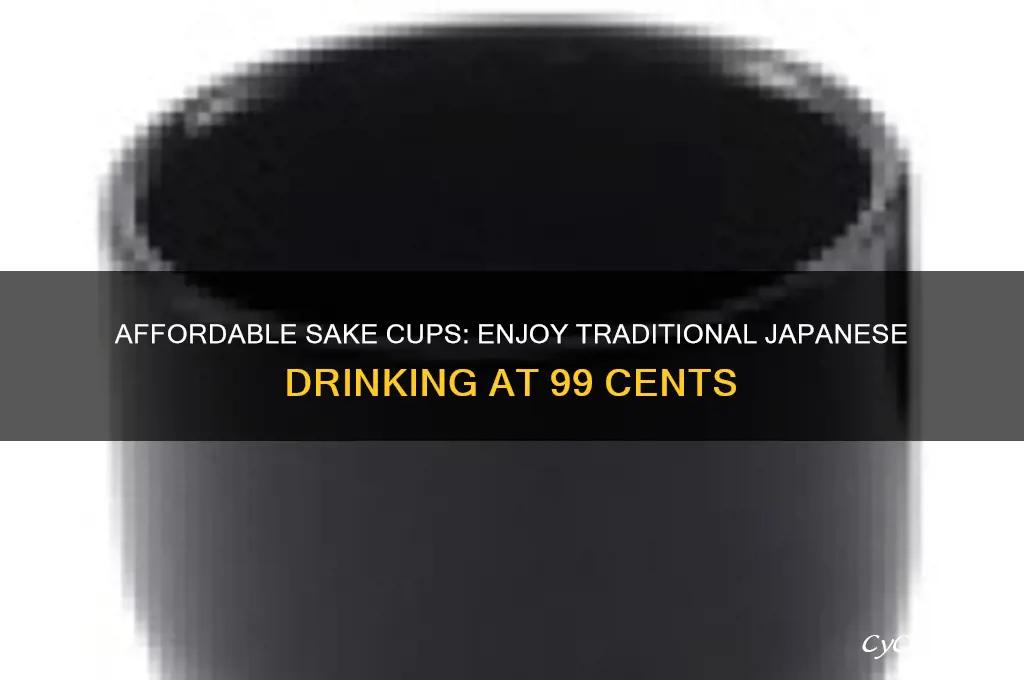 sake cups 99 cents
