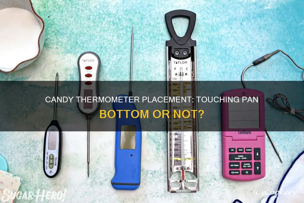 should a candy thermometer touch the bottom of the pan