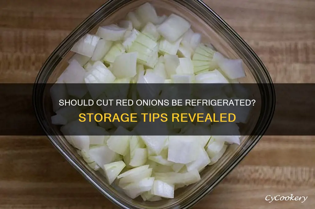 should a cut red onion be refrigerated