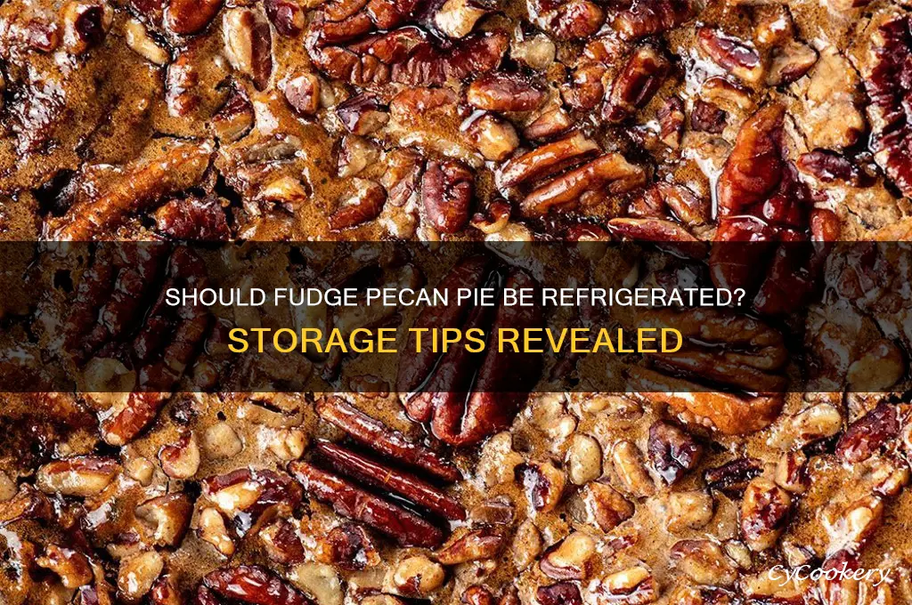 should a fudge pecan pie be refrigerated