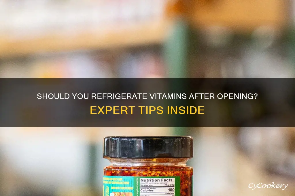 should all vitamins be refrigerated after opening