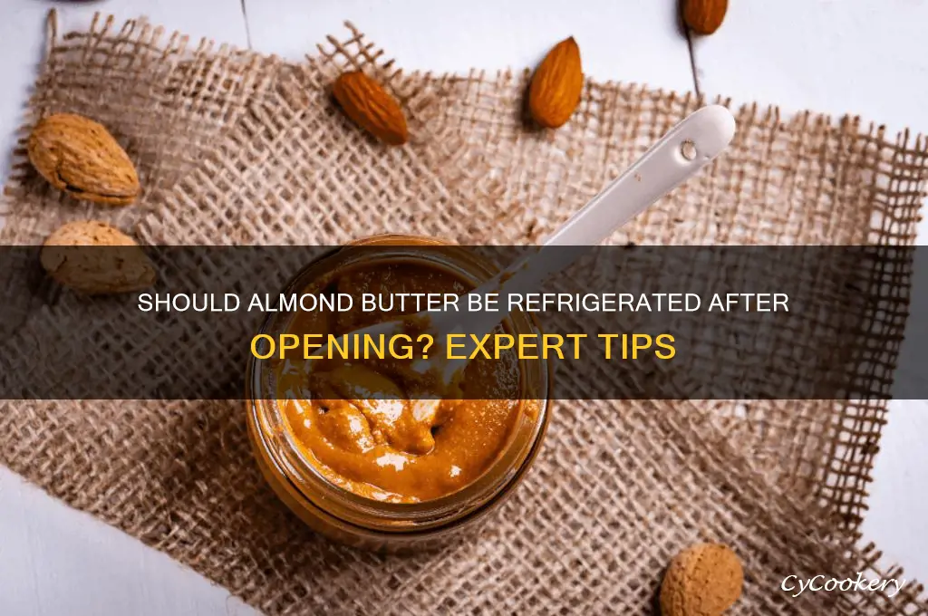 should almond butter be refrigerated after opening
