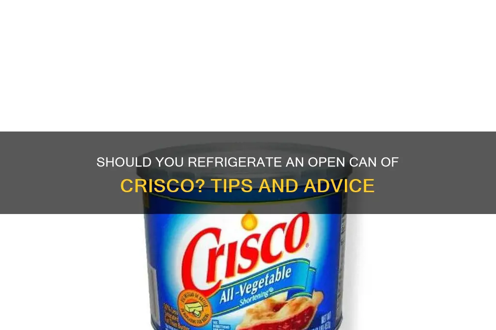 should an open can of crisco be refrigerated