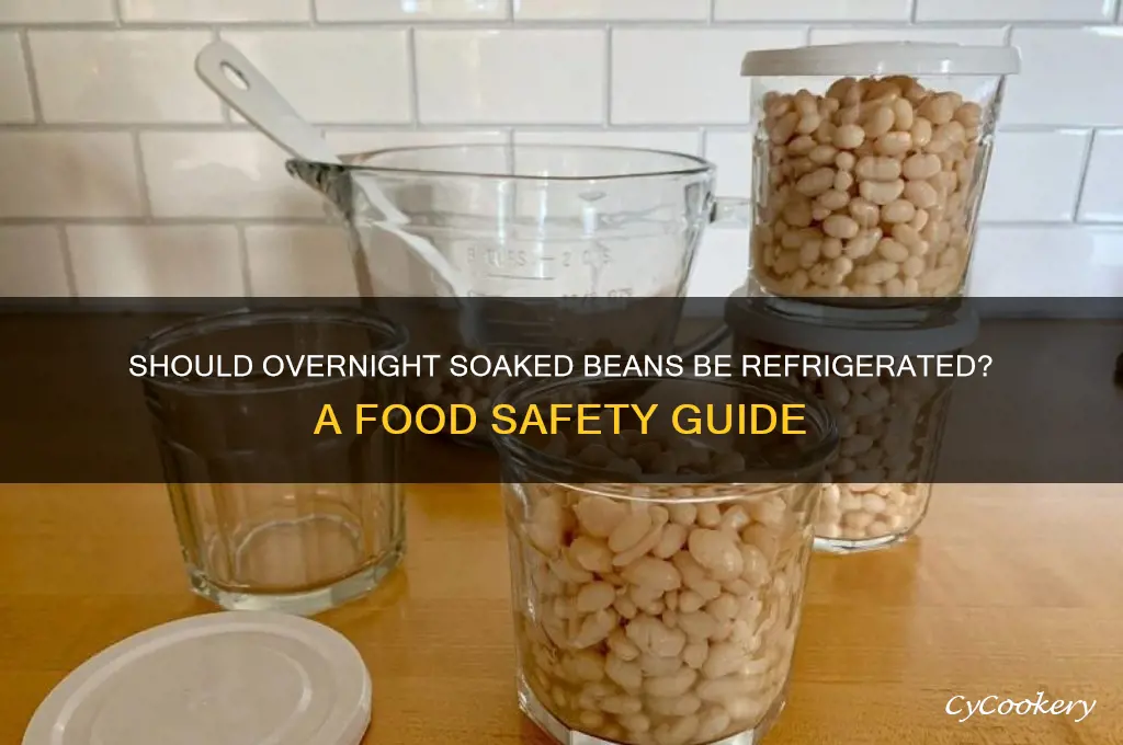should beans soaking over night be refrigerated