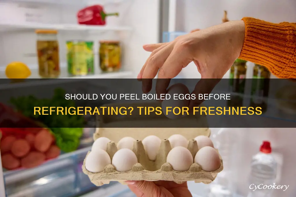 should boiled eggs be peeled before refrigeration