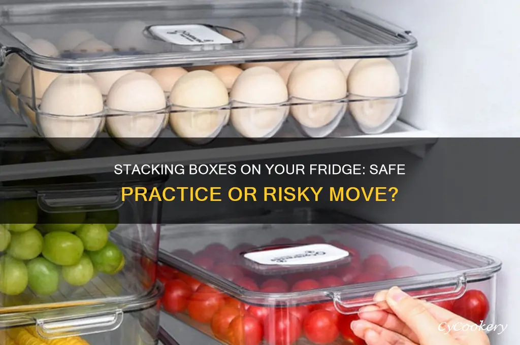 should boxes be stacked on refrigerator top