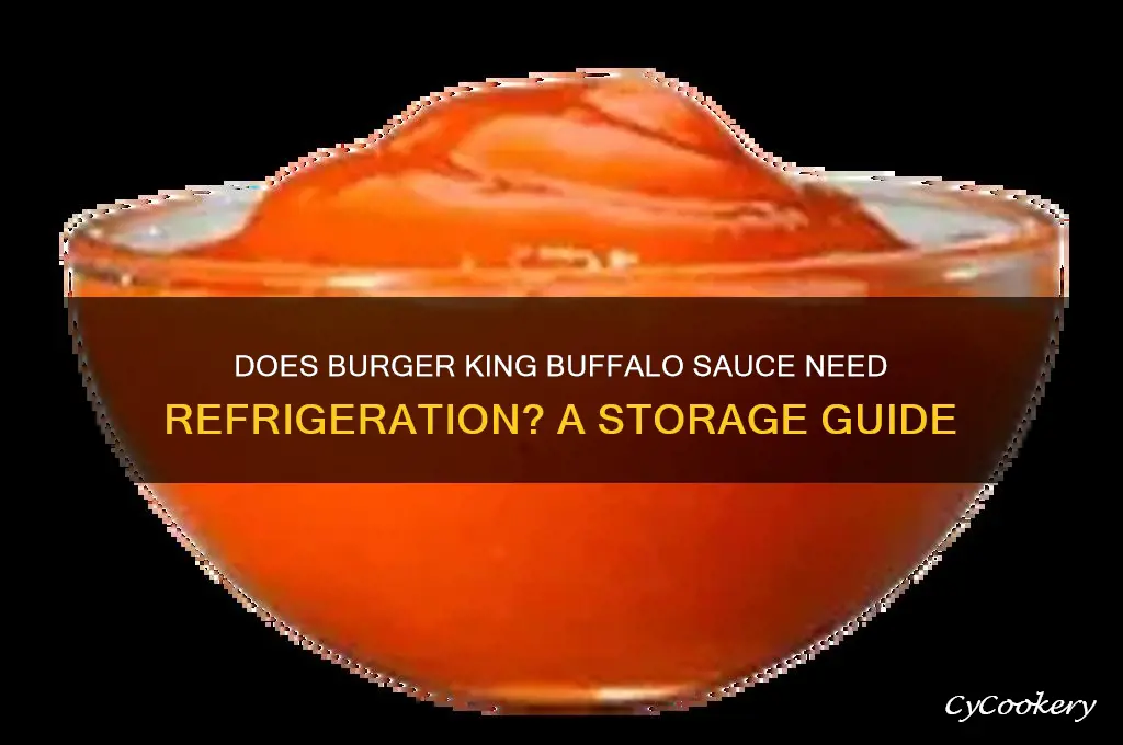 should burger king buffalo sauce be refrigerated