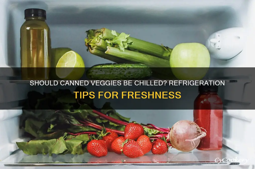 should cans of vegetables be refrigerated