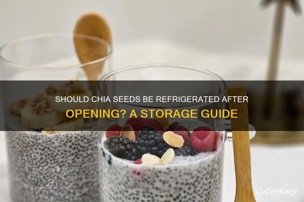 should chia seeds be refrigerated after opening
