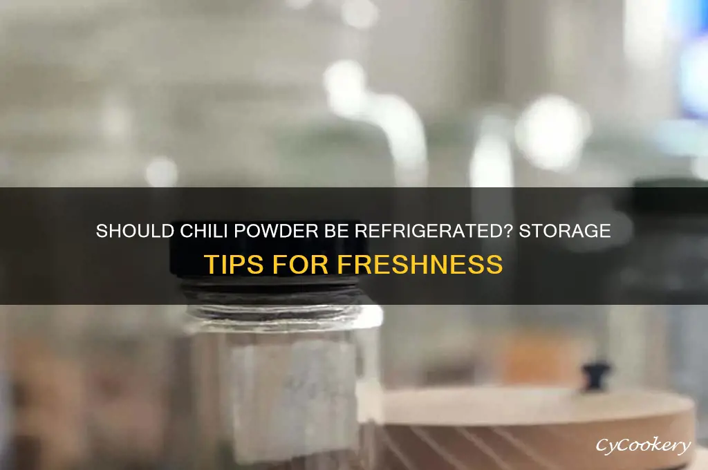 should chili powder be stored in refrigerator
