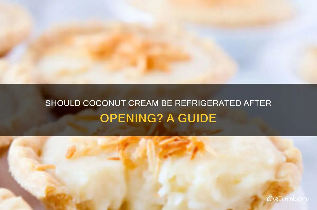 should coconut cream be refrigerated after openin