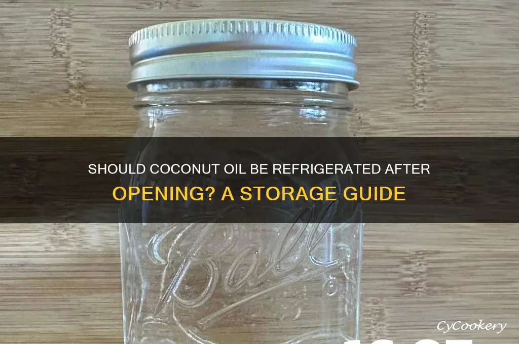should coconut oil be refrigerated after opening