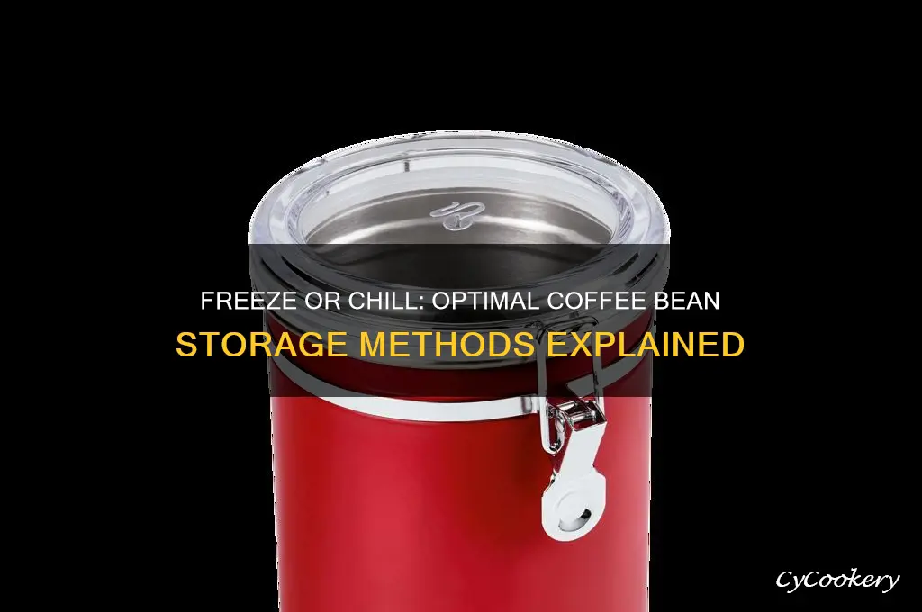 should coffee beans be frozen or refrigerated