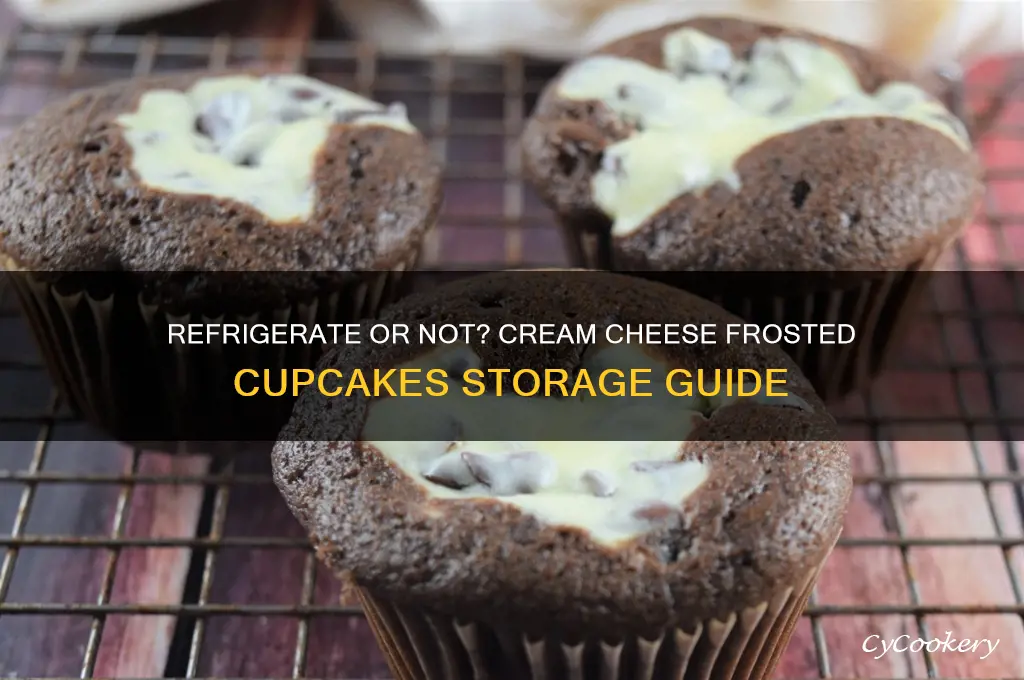 should cream cheese frosted cupcakes be refrigerated