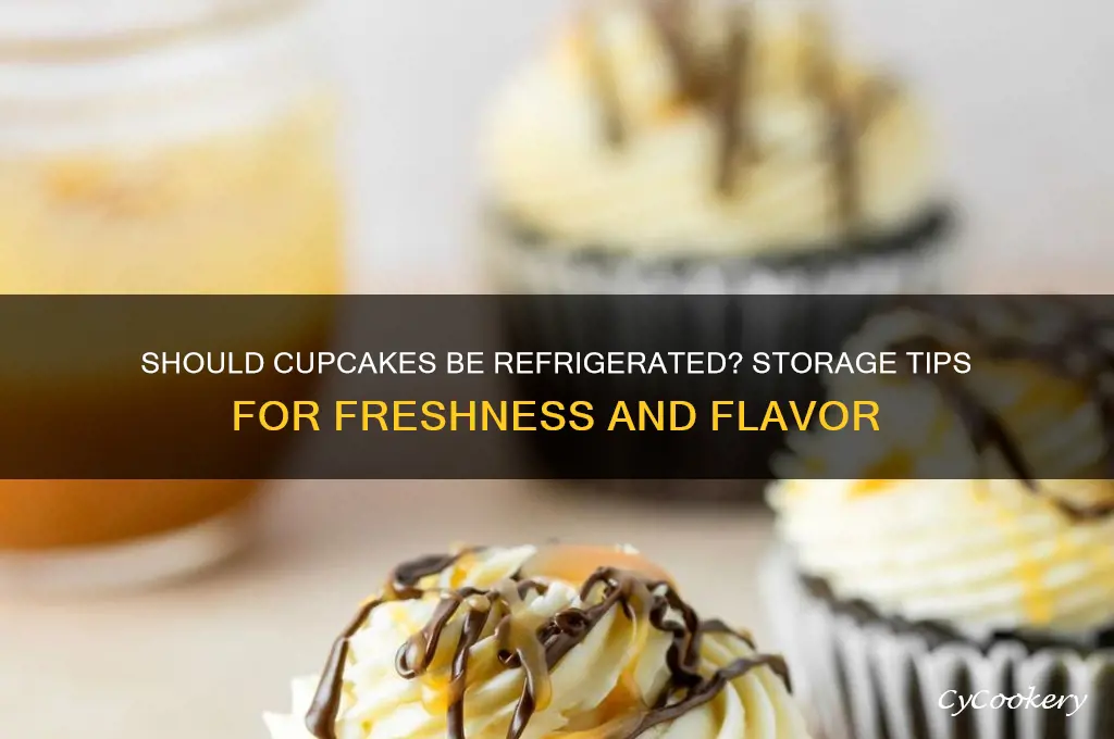 should cupcakes be stored in the refrigerator
