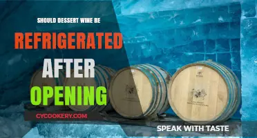 Refrigerate Dessert Wine After Opening: Best Practices for Preservation