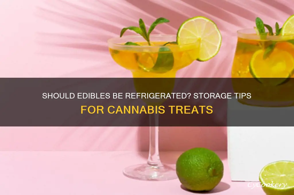 should edibles be kept in the refrigerator