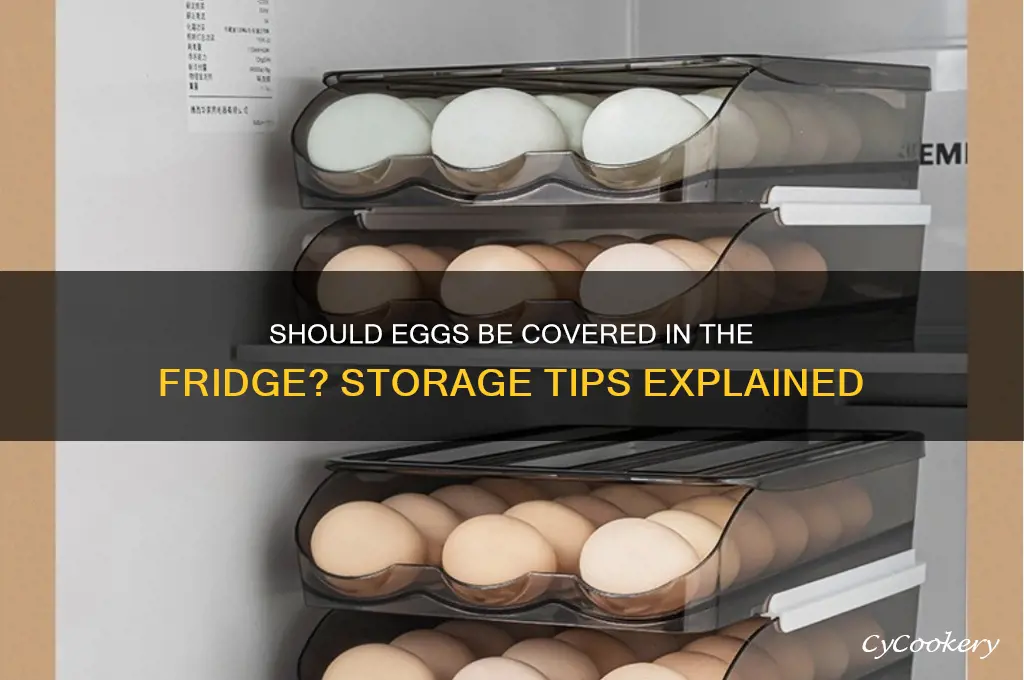 should eggs be covered in the refrigerator
