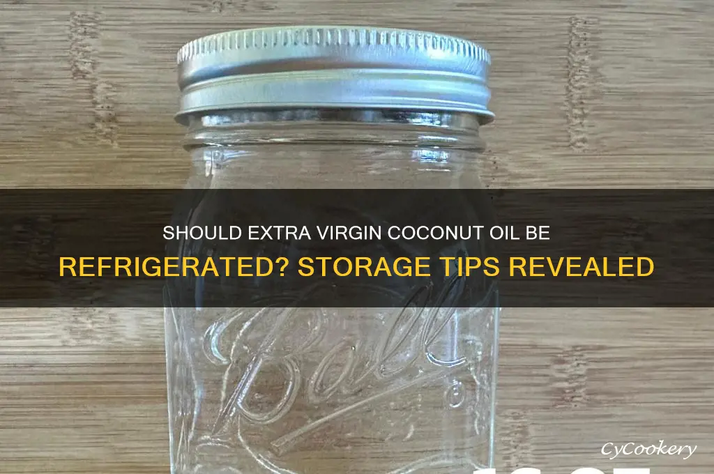 should extra virgin coconut oil be refrigerated