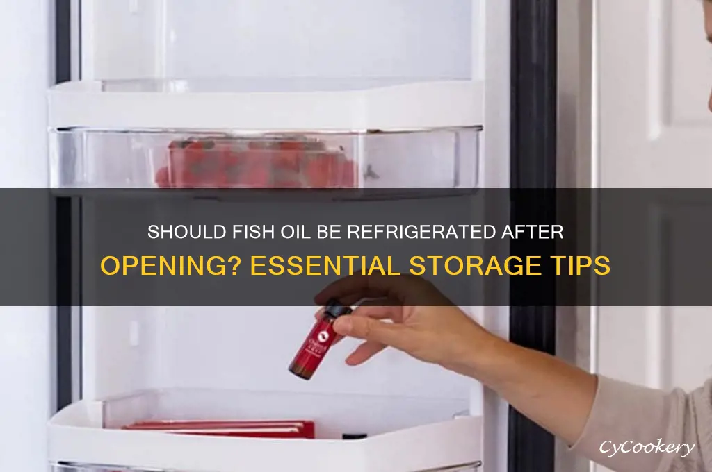 should fish oil be refrigerated after opening