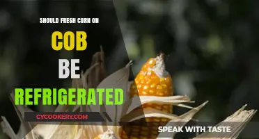 Should Fresh Corn on the Cob Be Refrigerated? Tips for Storage