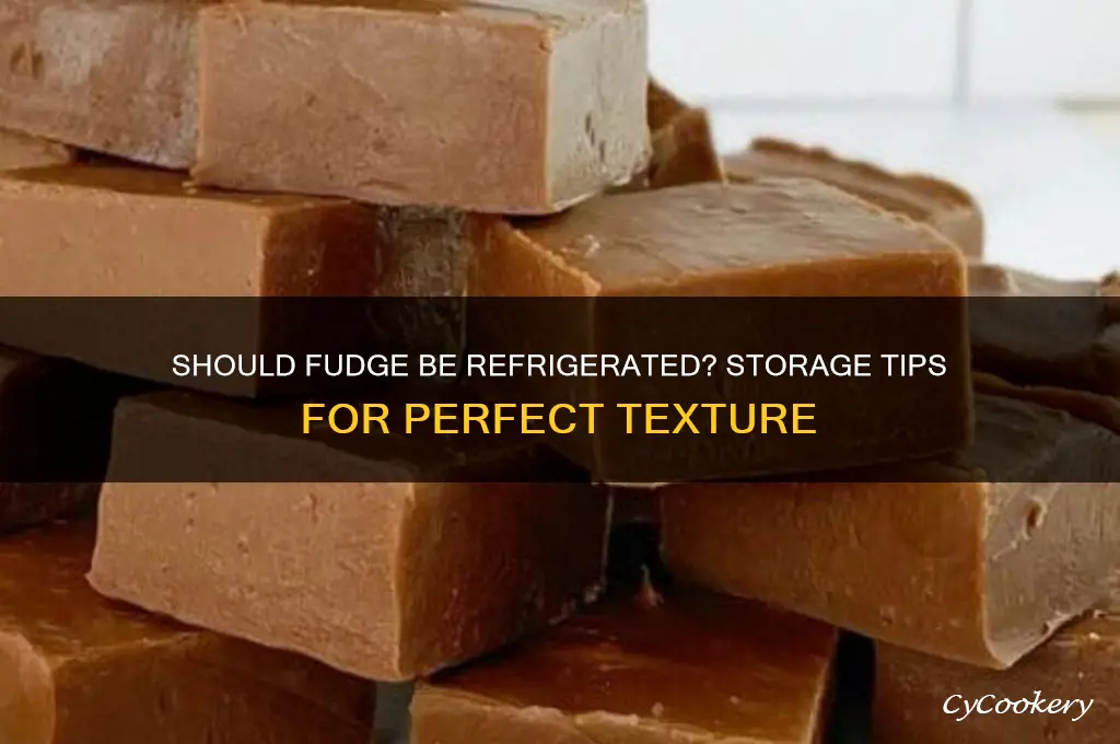 should fudge be kept in the refrigerator
