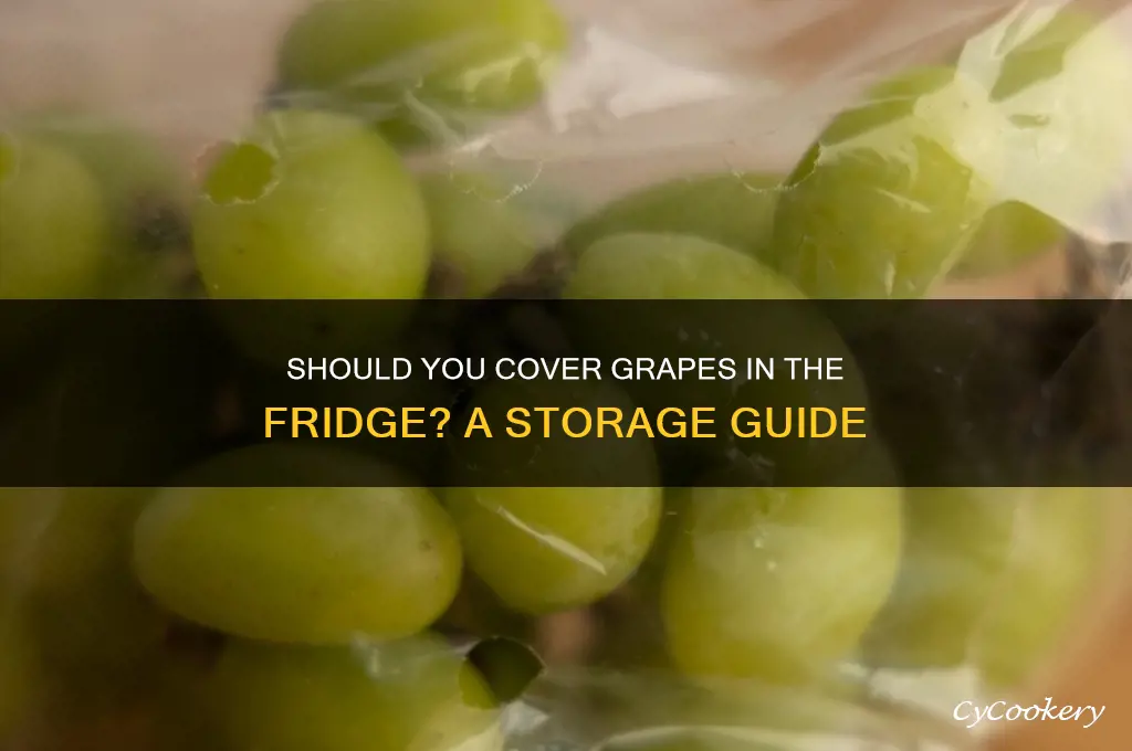 should grapes be covered in the refrigerator