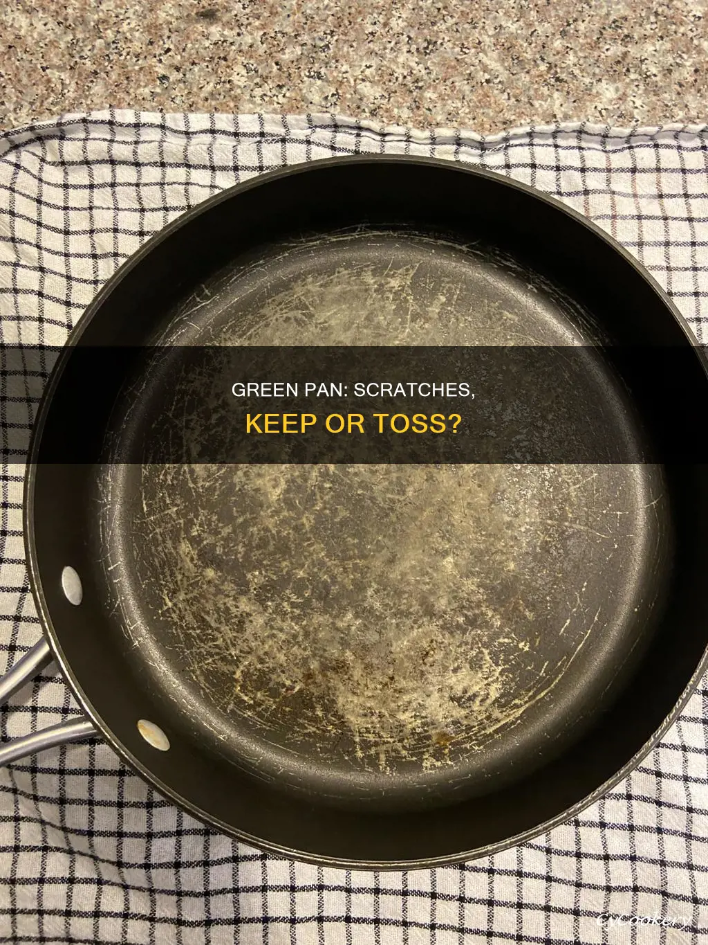 should green pan be thrown away if scratched