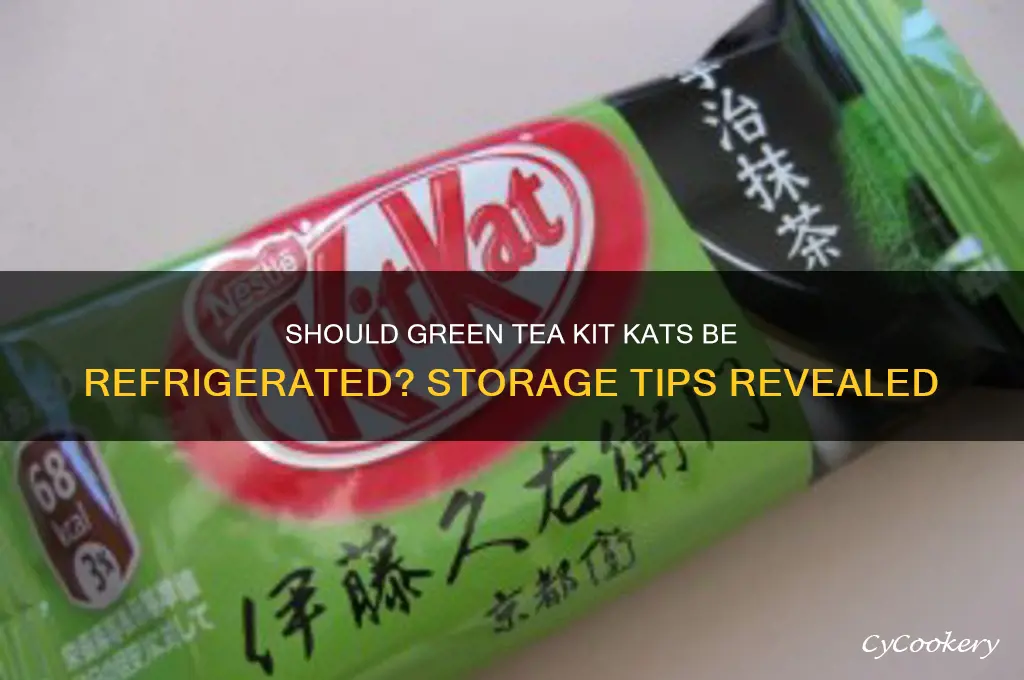 should green tea kit kats be refrigerated