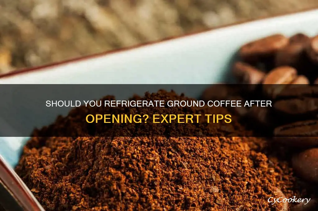 should ground coffee be refrigerated after opening