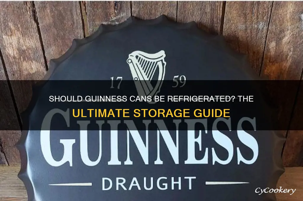 should guinness cans be refrigerated