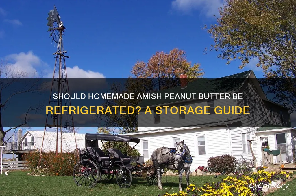 should homemade amish peanut butter be refrigerated