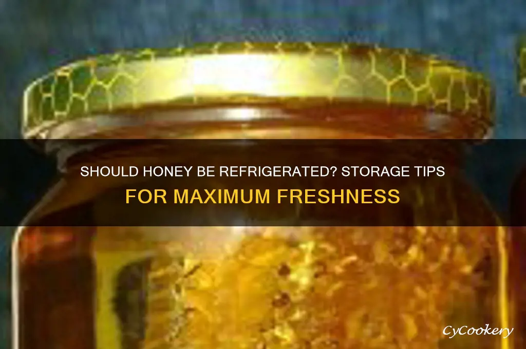 should honey be kept in the refrigerator