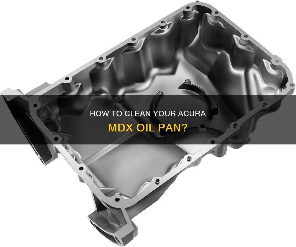 should I clean oil pan in acura mdx