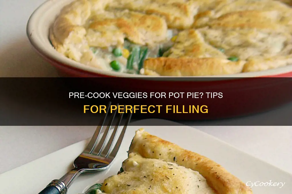 should I cook my vegetable before making pot pie