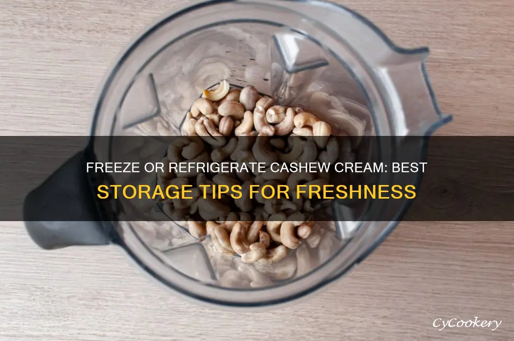 should i freeze or refrigerate cashew cream