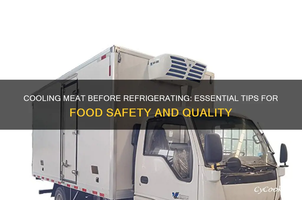 should i let meat cool before refrigerating