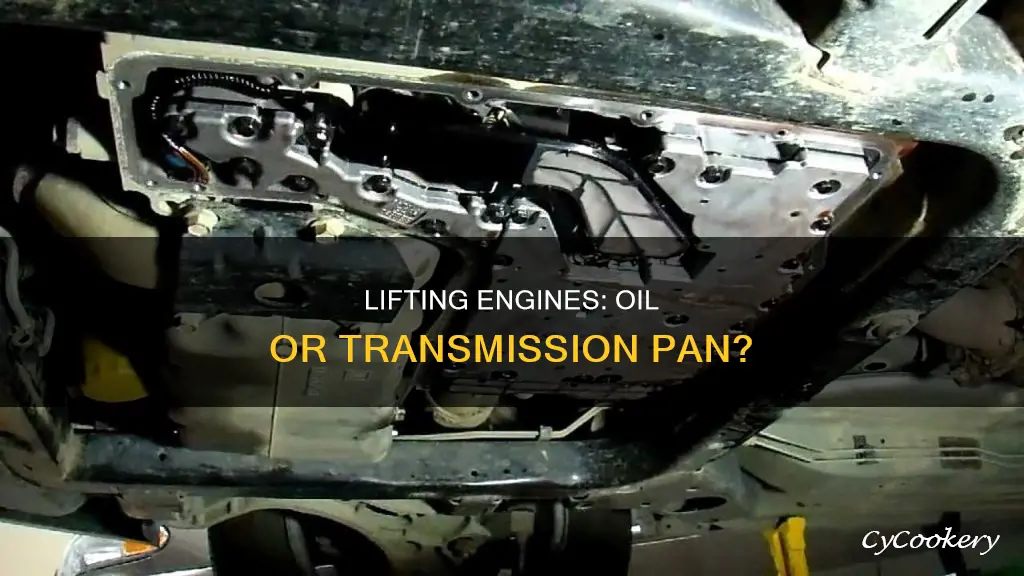 should I lift engine from oil pan or transmission pan