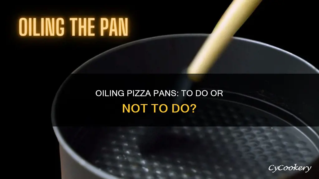 should I oil my pizza pan