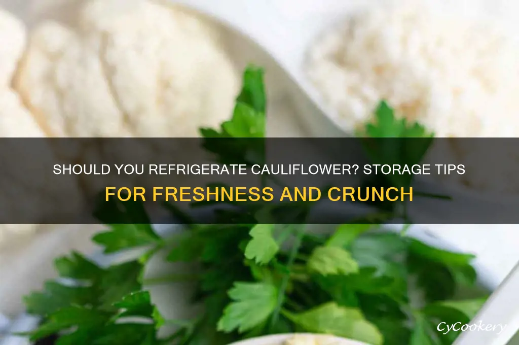 should i refrigerate a head of cauliflower